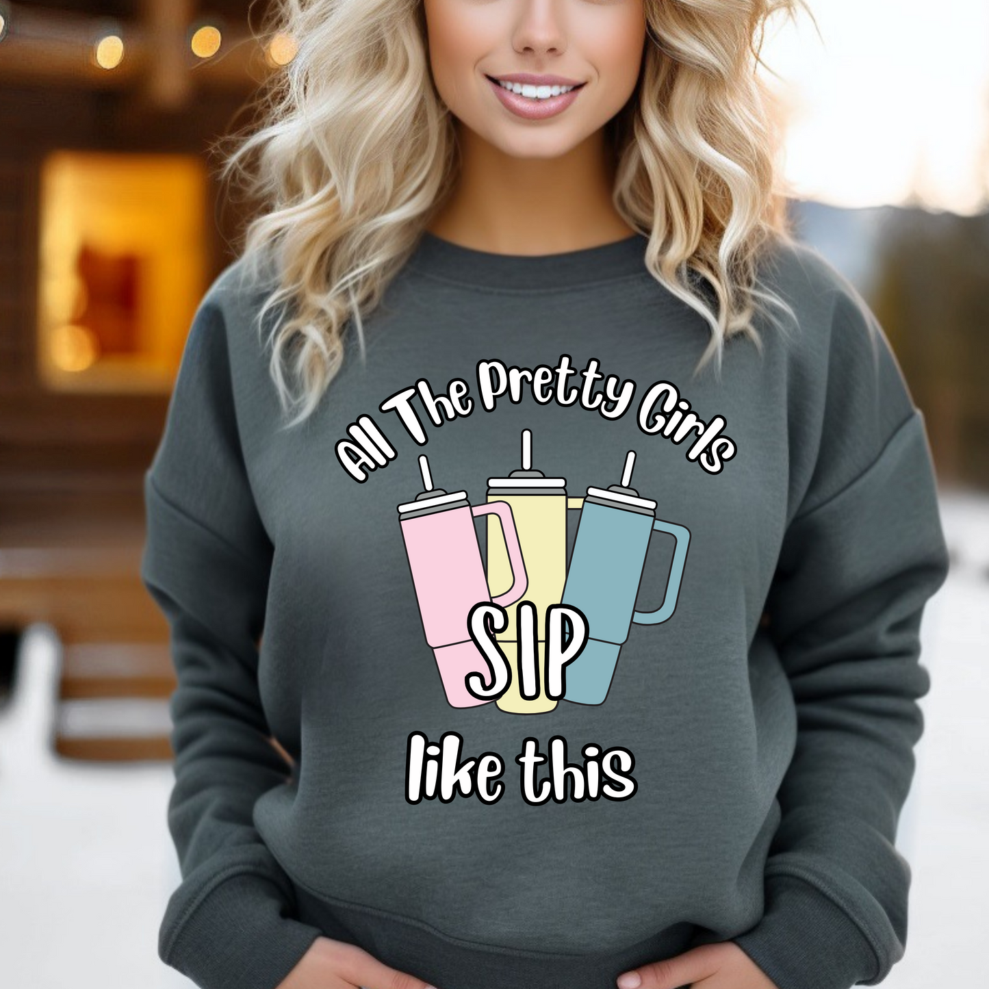 All the Pretty Girls Sip Like this Sweatshirt