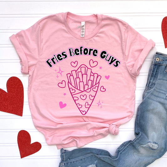 Fries Before Guys Valentines Day Shirt- Made to Order